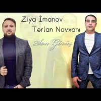 Terlan Novxani, Ziya İmanov - Son Gorus Yeni фото