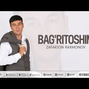 Zafarjon Raxmonov - Bag'ritoshim фото