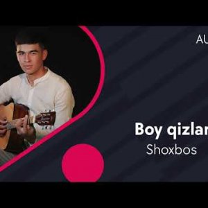 Shoxbos - Boy Qizlar фото