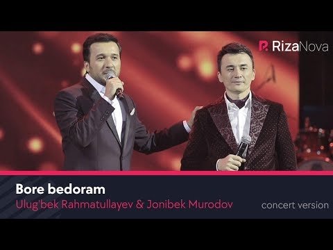Ulug'bek Rahmatullayev Jonibek Murodov - Bore Bedoram Concert Version фото