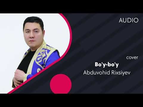 Abduvohid Rixsiyev - Bo'ybo'y фото