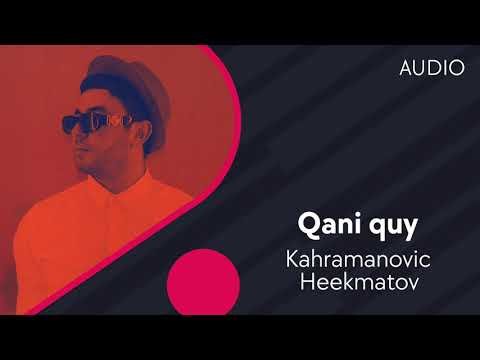 Kahramanovic, Heekmatov - Qani Quy Audio фото