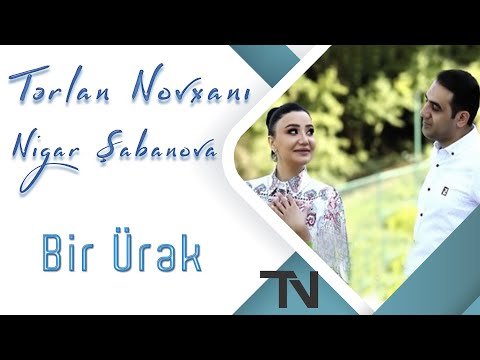 Tərlan Novxanı Nigar Şabanova - Bir Ürək фото